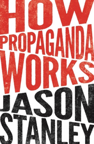 Kniha How Propaganda Works Jason Stanley