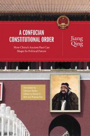 Kniha Confucian Constitutional Order Jiang Qing