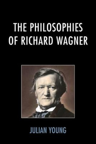Könyv Philosophies of Richard Wagner Julian Young