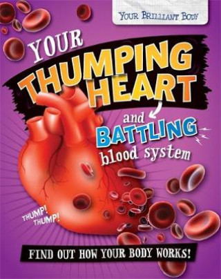 Book Your Brilliant Body: Your Thumping Heart and Battling Blood System Paul Mason