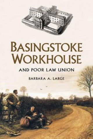 Knjiga Basingstoke Workhouse Barbara Large