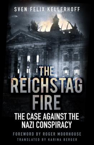 Kniha Reichstag Fire Felix Kellerhoff