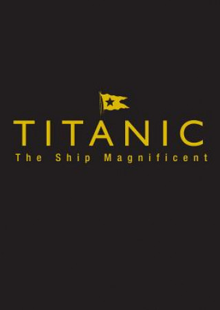 Kniha Titanic the Ship Magnificent - Slipcase Bruce Beveridge