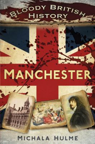 Carte Bloody British History: Manchester MICHALA HULME