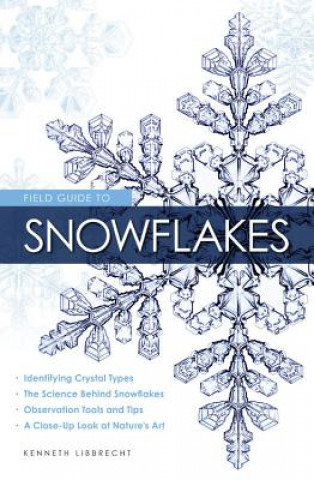 Carte Field Guide to Snowflakes Kenneth Libbrecht