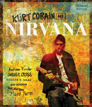 Книга Kurt Cobain and Nirvana - Updated Edition Charles Cross