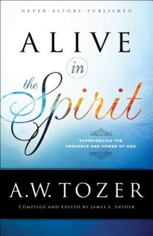 Carte Alive in the Spirit A.W. Tozer