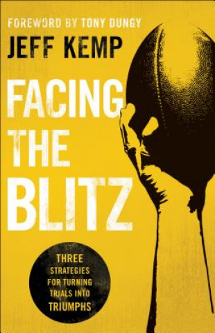 Buch Facing the Blitz - Three Strategies for Turning Trials Into Triumphs Jeff Kemp