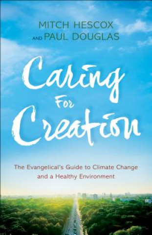 Boek Caring for Creation - The Evangelical`s Guide to Climate Change and a Healthy Environment Paul Douglas