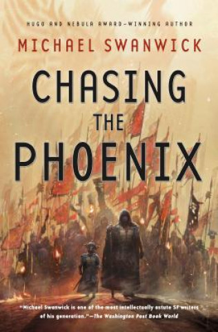 Kniha Chasing the Phoenix Michael Swanwick