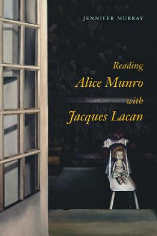 Knjiga Reading Alice Munro with Jacques Lacan JENNIFER MURRAY