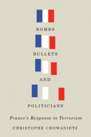 Kniha Bombs, Bullets, and Politicians Christophe Chowanietz