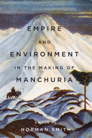 Книга Empire and Environment in the Making of Manchuria 