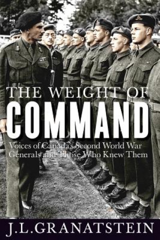 Kniha Weight of Command J. L. Granatstein