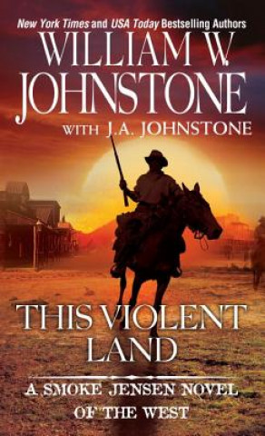 Kniha This Violent Land William W. Johnstone