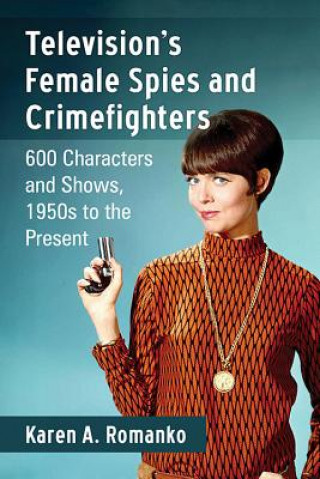 Kniha Television's Female Spies and Crimefighters Karen A. Romanko