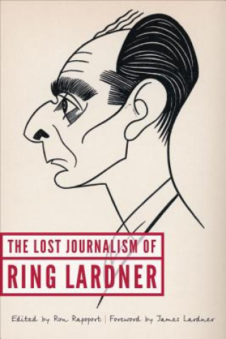 Könyv Lost Journalism of Ring Lardner Lardner