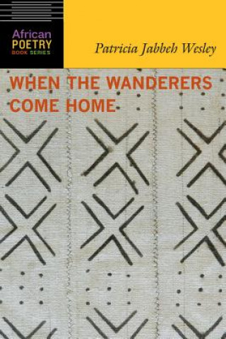 Kniha When the Wanderers Come Home Patricia Jabbeh Wesley