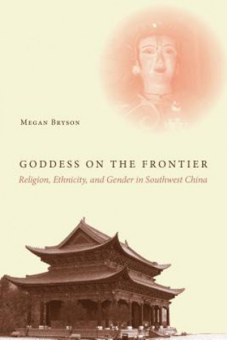 Kniha Goddess on the Frontier MEGAN BRYSON