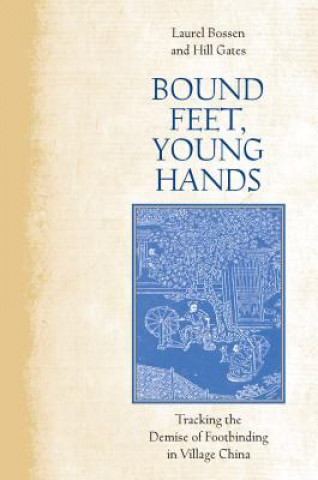 Knjiga Bound Feet, Young Hands LAUREL BOUSSEN