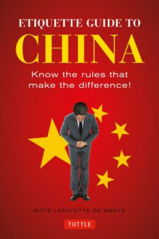 Kniha Etiquette Guide to China Boye Lafayette De Mente