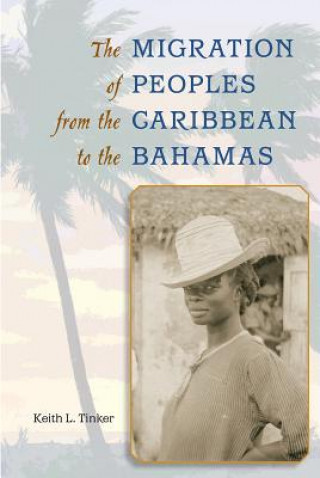 Kniha Migration of Peoples from the Caribbean to the Bahamas Keith L. Tinker