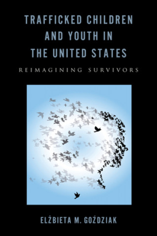 Kniha Trafficked Children and Youth in the United States Elzbieta M. Gozdziak