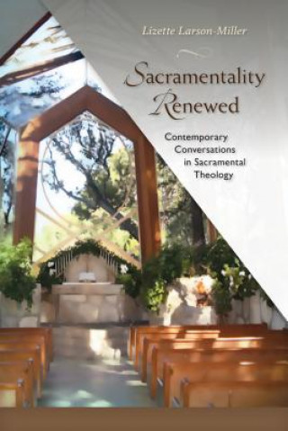 Kniha Sacramentality Renewed Lizette Larson-Miller