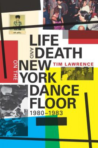 Kniha Life and Death on the New York Dance Floor, 1980-1983 Tim Lawrence