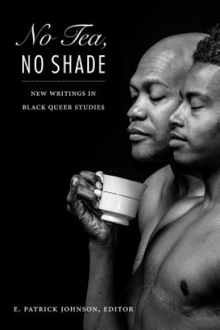 Libro No Tea, No Shade E. Patrick Johnson