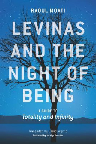 Książka Levinas and the Night of Being Assistant Professor of Philosophy Raoul (University of Chicago) Moati