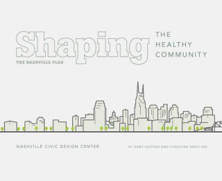 Книга Shaping the Healthy Community Gary Gaston