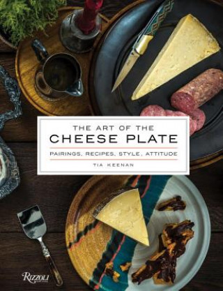 Βιβλίο Art of the Cheese Plate Tia Keenan