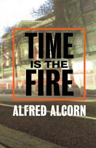 Książka Time Is the Fire ALFRED ALCORN