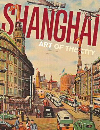 Kniha Shanghai: Art of the City Michael Knight