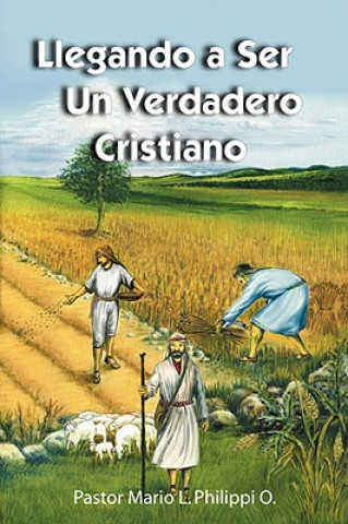 Kniha Llegando a Ser Un Verdadero Cristiano MARIO L. PHILIPPI