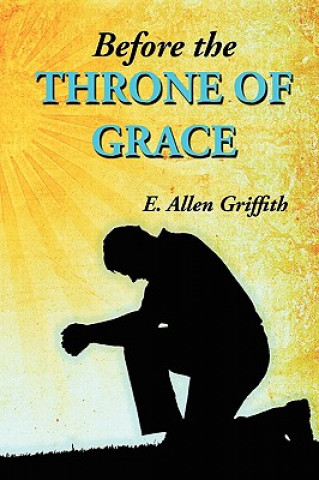 Knjiga Before the Throne of Grace E. ALLEN GRIFFITH