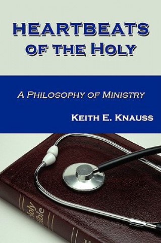 Könyv Heartbeats of the Holy KEITH E. KNAUSS