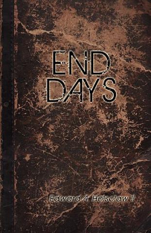 Książka End Days EDWARD A. HOLSCLAW