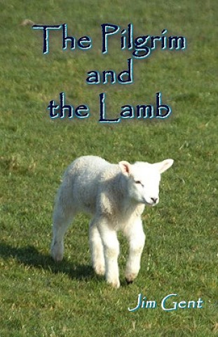 Knjiga Pilgrim and the Lamb Jim Gent