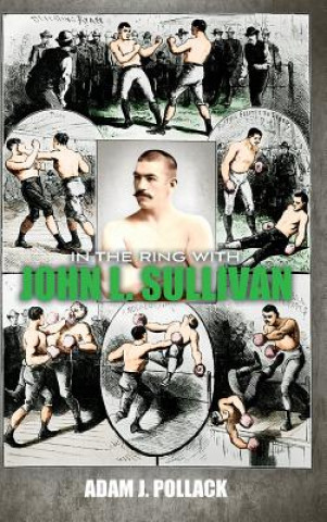 Книга In the Ring With John L. Sullivan Adam J Pollack