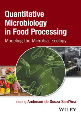 Carte Quantitative Microbiology in Food Processing - Modeling the Microbial Ecology Anderson De Souza Sant'Ana