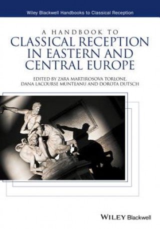 Carte Handbook to Classical Reception in Eastern and Central Europe Zara Martirosova Torlone