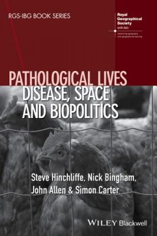 Könyv Pathological Lives - Disease, Space and Biopolitics Steve Hinchliffe