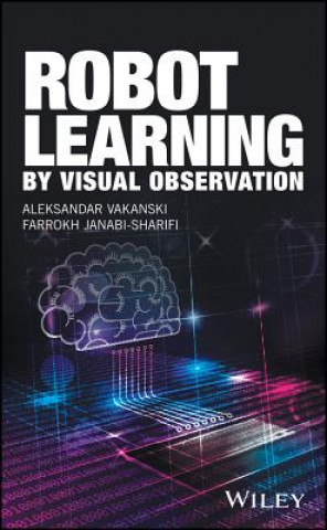 Knjiga Robot Learning by Visual Observation Farrokh Janabi-Sharifi