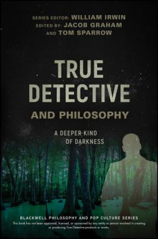 Книга True Detective and Philosophy William Irwin