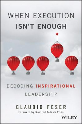 Book When Execution Isn't Enough - Decoding Inspirational Leadership Claudio Feser