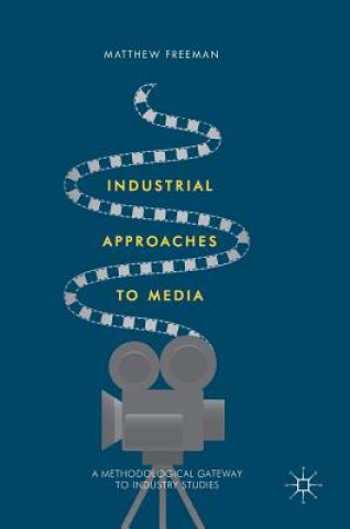 Könyv Industrial Approaches to Media M. Freeman