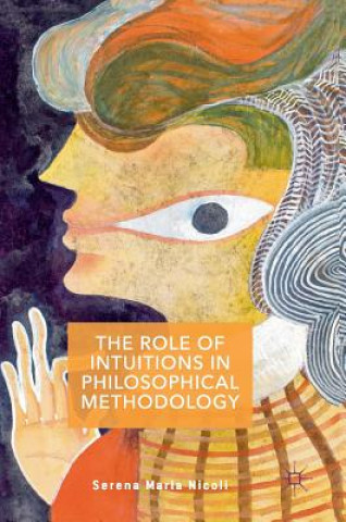 Könyv Role of Intuitions in Philosophical Methodology Serena Nicoli