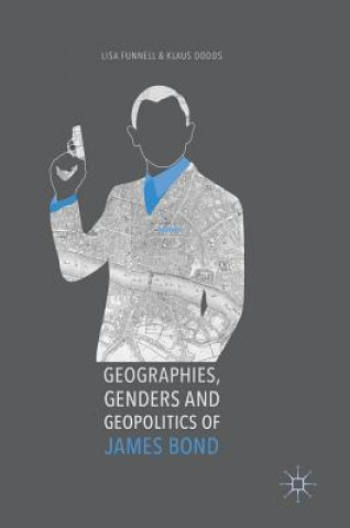 Kniha Geographies, Genders and Geopolitics of James Bond Lisa Funnell